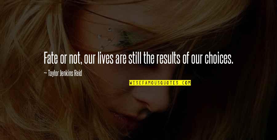 Delimano Quotes By Taylor Jenkins Reid: Fate or not, our lives are still the