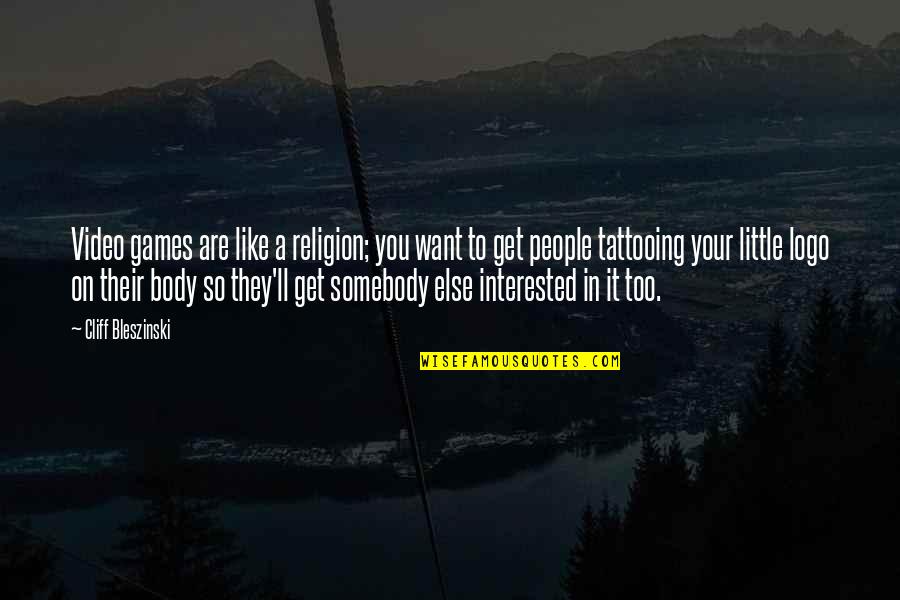 Delimar Quotes By Cliff Bleszinski: Video games are like a religion; you want Delimar Quotes By Cliff Bleszinski: Video games are like a religion; you want