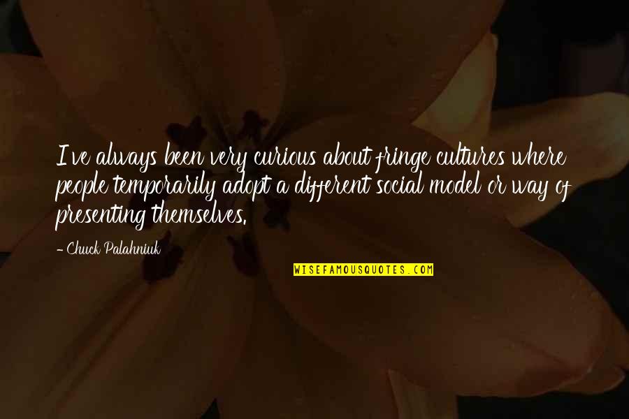 Delimitar Significado Quotes By Chuck Palahniuk: I've always been very curious about fringe cultures