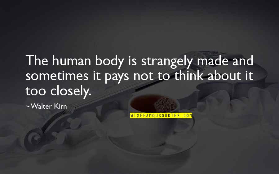 Delimitar Significado Quotes By Walter Kirn: The human body is strangely made and sometimes