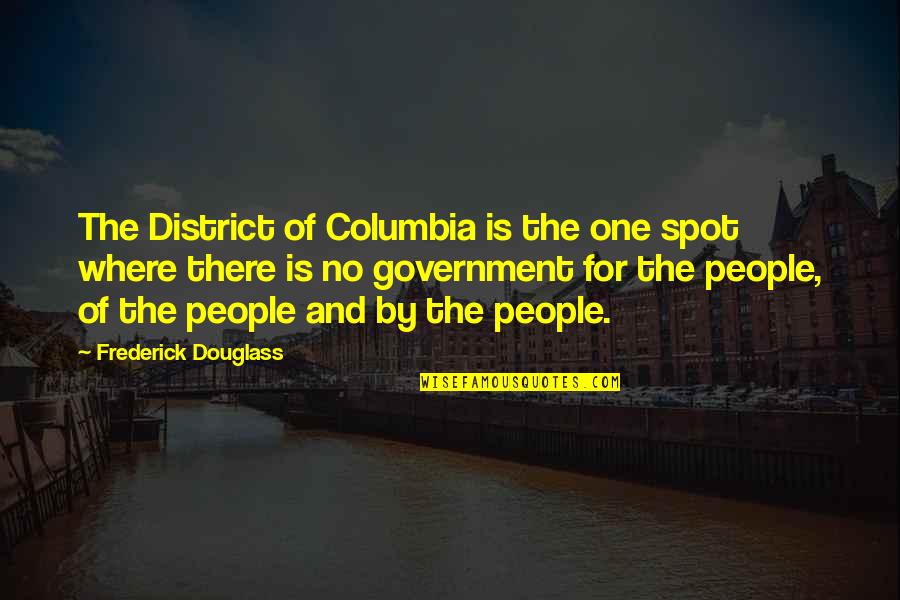 Delimitation Quotes By Frederick Douglass: The District of Columbia is the one spot