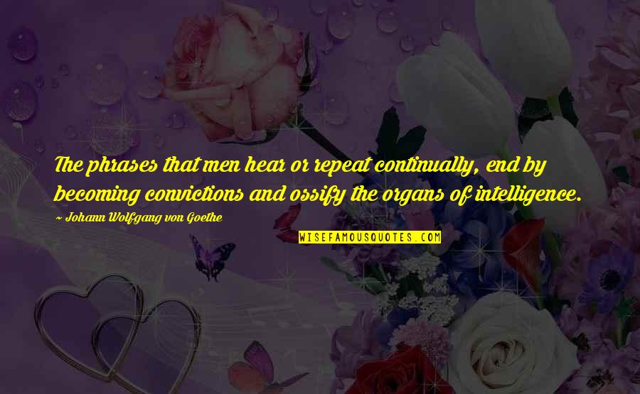 Delincuentes In English Quotes By Johann Wolfgang Von Goethe: The phrases that men hear or repeat continually, Delincuentes In English Quotes By Johann Wolfgang Von Goethe: The phrases that men hear or repeat continually,