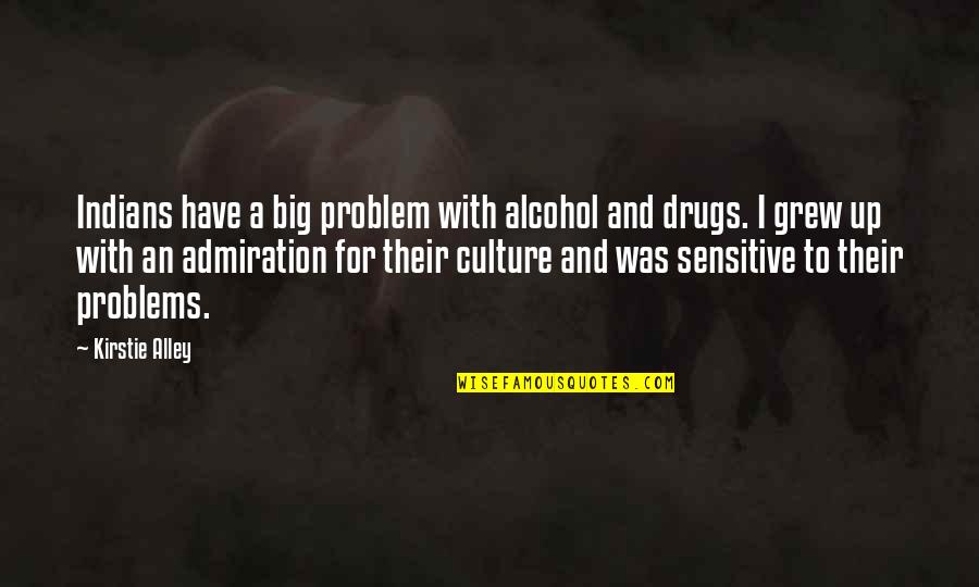 Delineate Quotes By Kirstie Alley: Indians have a big problem with alcohol and
