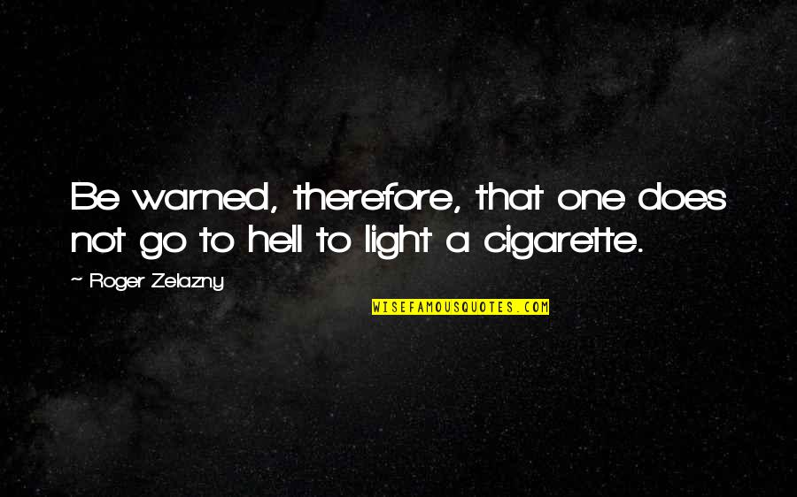 Delineated Crossword Quotes By Roger Zelazny: Be warned, therefore, that one does not go