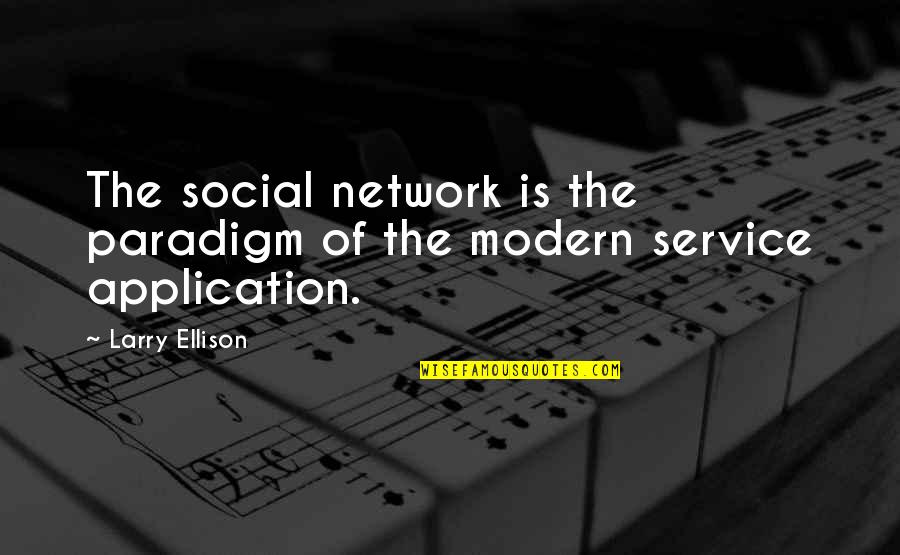 Delinquencye Quotes By Larry Ellison: The social network is the paradigm of the