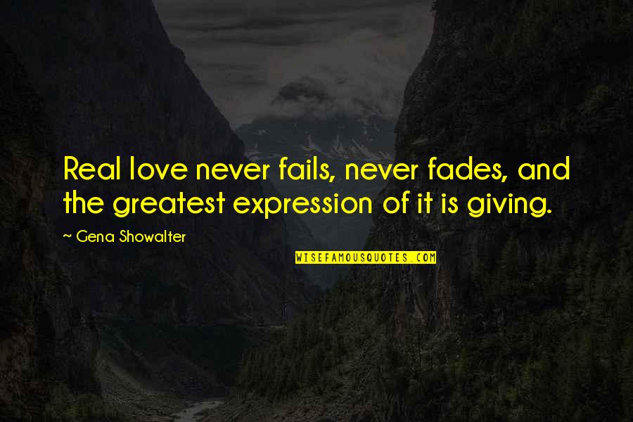 Delinquenti Prestati Quotes By Gena Showalter: Real love never fails, never fades, and the