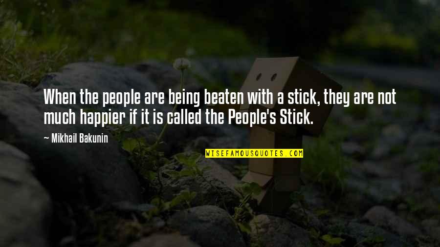 Delinquenti Prestati Quotes By Mikhail Bakunin: When the people are being beaten with a Delinquenti Prestati Quotes By Mikhail Bakunin: When the people are being beaten with a