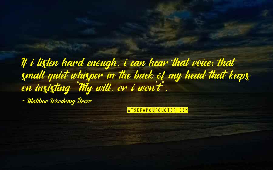 Delinsky Book Quotes By Matthew Woodring Stover: If i listen hard enough, i can hear Delinsky Book Quotes By Matthew Woodring Stover: If i listen hard enough, i can hear