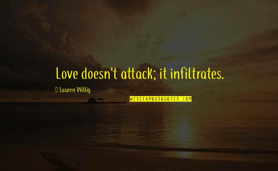 Deliot Quotes By Lauren Willig: Love doesn't attack; it infiltrates. Deliot Quotes By Lauren Willig: Love doesn't attack; it infiltrates.