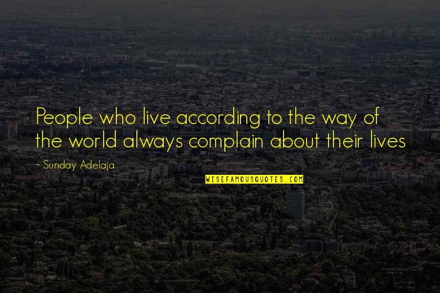 Deliot Quotes By Sunday Adelaja: People who live according to the way of Deliot Quotes By Sunday Adelaja: People who live according to the way of