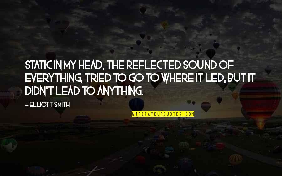Delirando Quotes By Elliott Smith: Static in my head, the reflected sound of Delirando Quotes By Elliott Smith: Static in my head, the reflected sound of