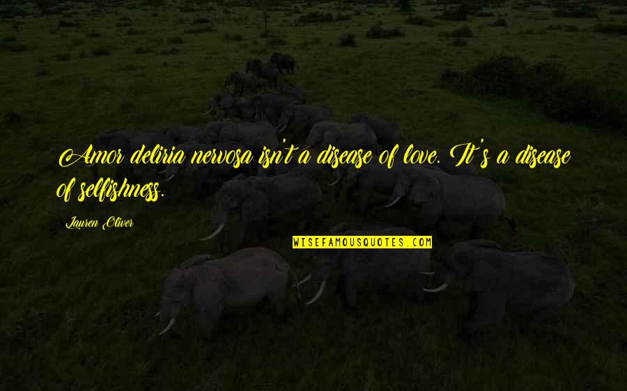 Deliria Quotes By Lauren Oliver: Amor deliria nervosa isn't a disease of love. Deliria Quotes By Lauren Oliver: Amor deliria nervosa isn't a disease of love.