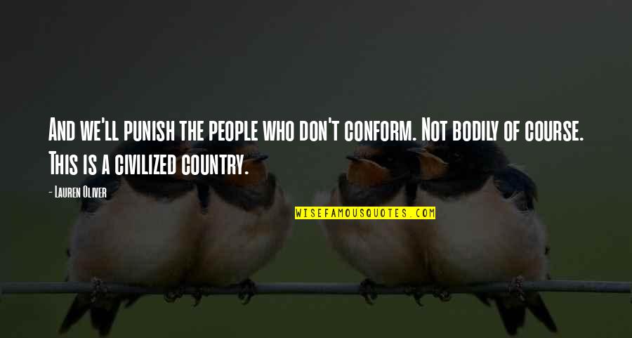 Deliria Quotes By Lauren Oliver: And we'll punish the people who don't conform. Deliria Quotes By Lauren Oliver: And we'll punish the people who don't conform.