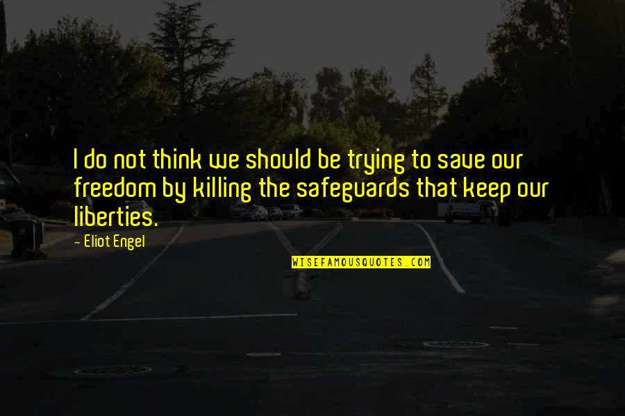 Deliriously Synonyms Quotes By Eliot Engel: I do not think we should be trying