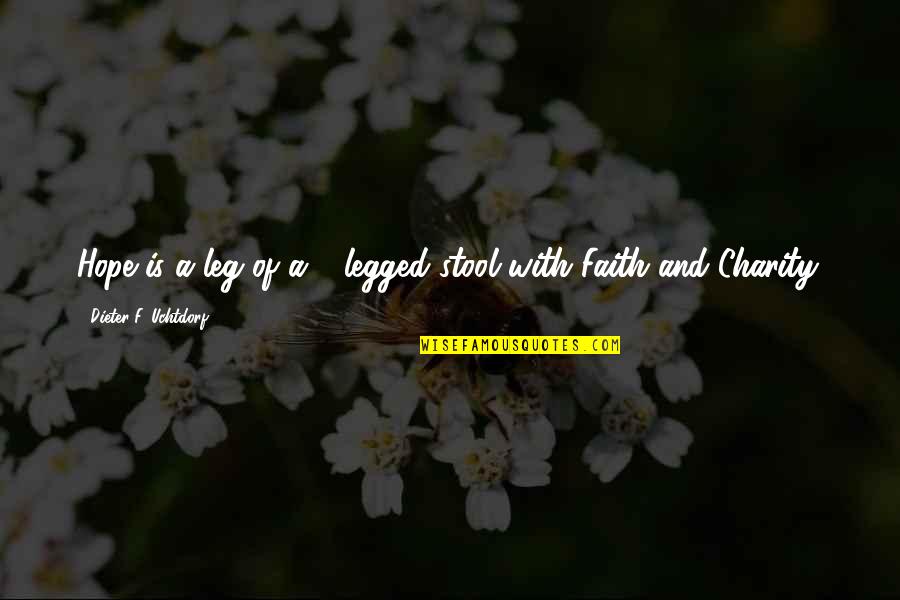 Delisha Boyd Quotes By Dieter F. Uchtdorf: Hope is a leg of a 3-legged stool Delisha Boyd Quotes By Dieter F. Uchtdorf: Hope is a leg of a 3-legged stool