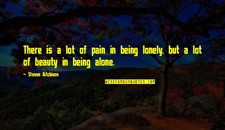 Delisse Nederokkerzeel Quotes By Steven Aitchison: There is a lot of pain in being Delisse Nederokkerzeel Quotes By Steven Aitchison: There is a lot of pain in being