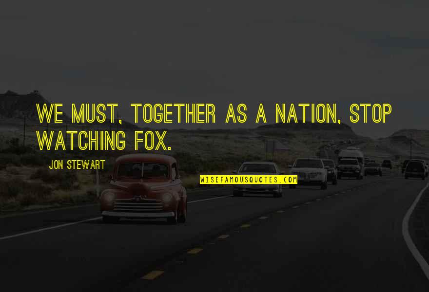 Delita Heiral Quotes By Jon Stewart: We must, together as a nation, stop watching