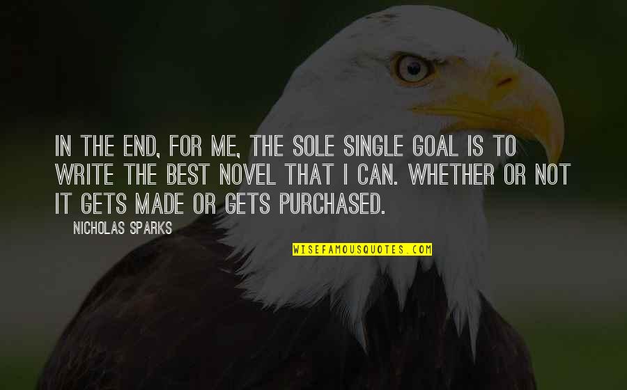 Delite Quotes By Nicholas Sparks: In the end, for me, the sole single Delite Quotes By Nicholas Sparks: In the end, for me, the sole single