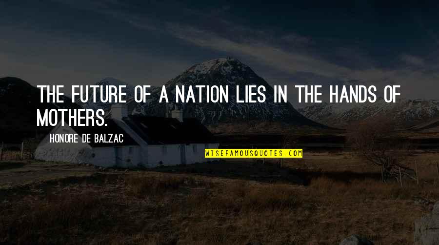 Delito In English Quotes By Honore De Balzac: The future of a nation lies in the