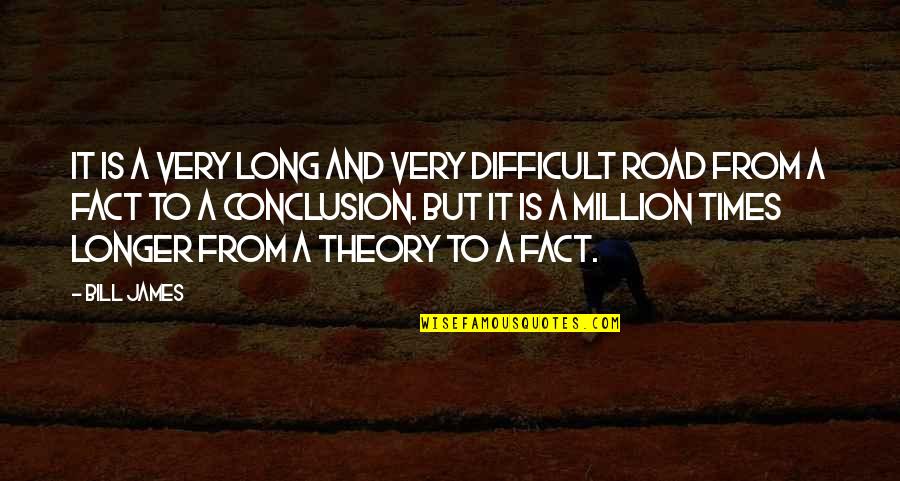 Delitoon Quotes By Bill James: It is a very long and very difficult Delitoon Quotes By Bill James: It is a very long and very difficult
