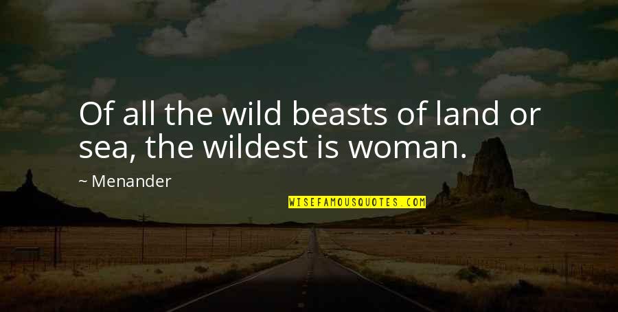 Deliverances Quotes By Menander: Of all the wild beasts of land or