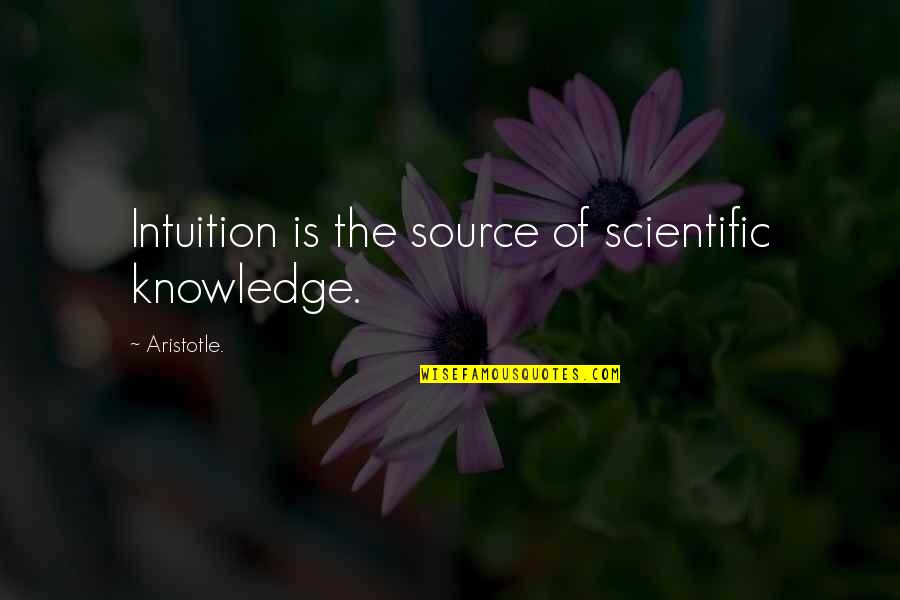 Delivered A Baby Boy Quotes By Aristotle.: Intuition is the source of scientific knowledge.