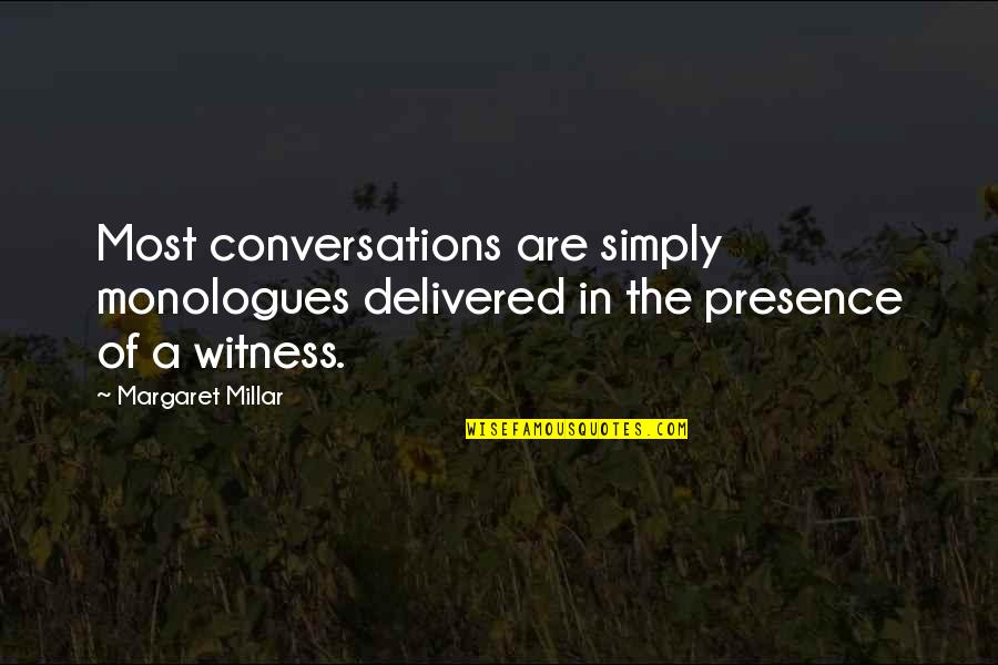Delivered Quotes By Margaret Millar: Most conversations are simply monologues delivered in the
