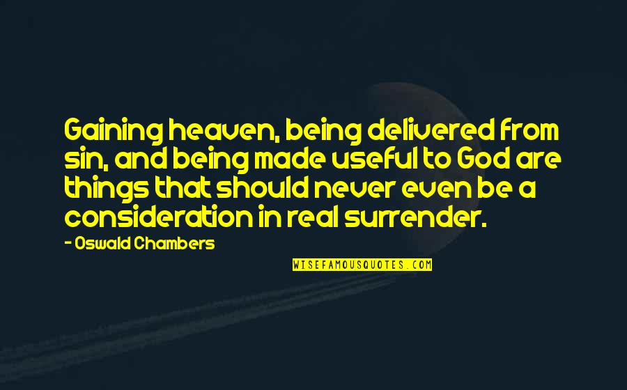 Delivered Quotes By Oswald Chambers: Gaining heaven, being delivered from sin, and being