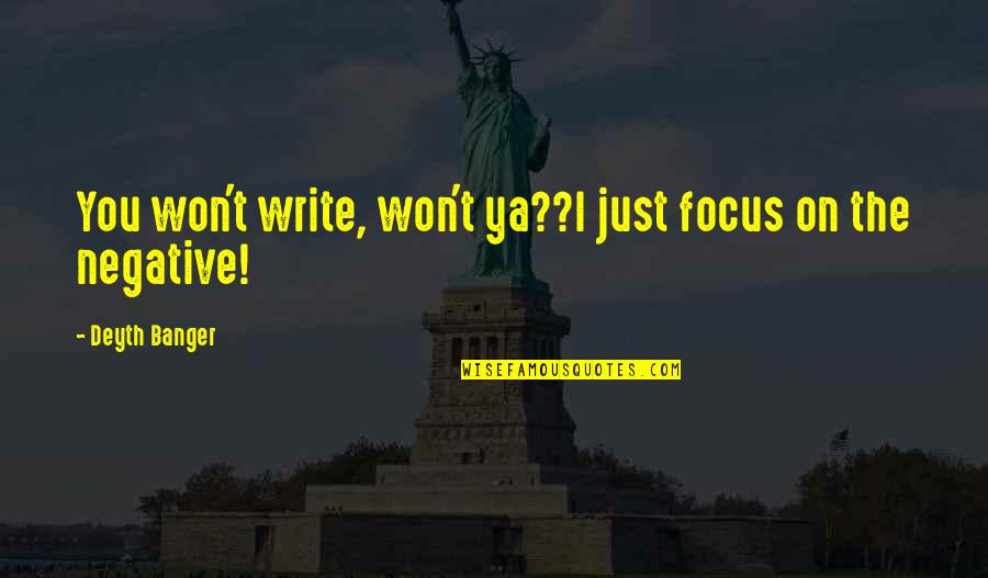 Deliverer Chords Quotes By Deyth Banger: You won't write, won't ya??I just focus on