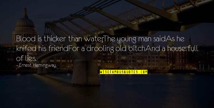 Deliverers Of Divine Quotes By Ernest Hemingway,: Blood is thicker than water,The young man saidAs