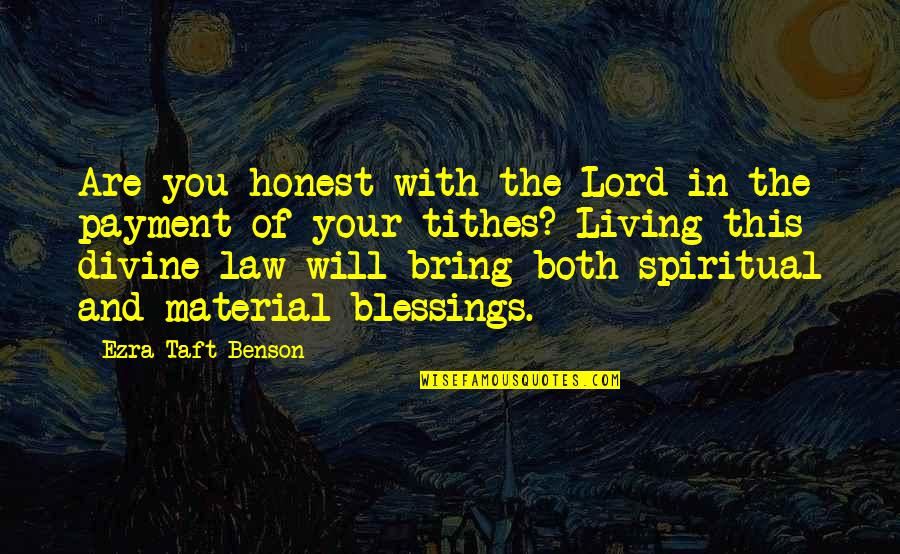 Delivereth Them From Them All Quotes By Ezra Taft Benson: Are you honest with the Lord in the Delivereth Them From Them All Quotes By Ezra Taft Benson: Are you honest with the Lord in the
