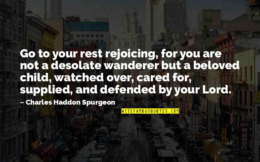 Delivering Great Customer Service Quotes By Charles Haddon Spurgeon: Go to your rest rejoicing, for you are