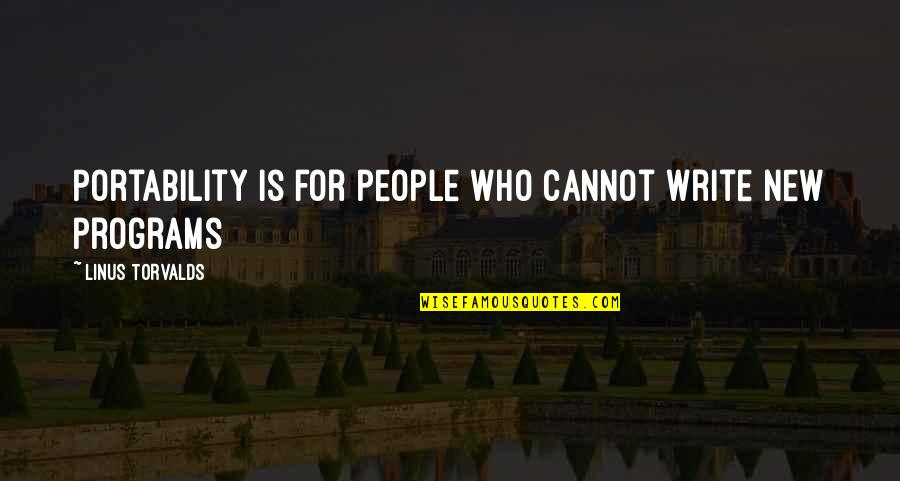 Delivering Great Service Quotes By Linus Torvalds: Portability is for people who cannot write new Delivering Great Service Quotes By Linus Torvalds: Portability is for people who cannot write new