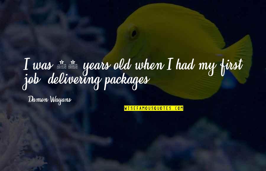 Delivering Quotes By Damon Wayans: I was 12 years old when I had