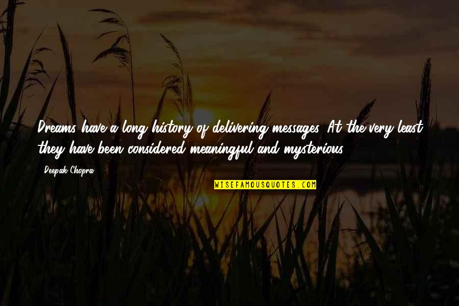 Delivering Quotes By Deepak Chopra: Dreams have a long history of delivering messages. Delivering Quotes By Deepak Chopra: Dreams have a long history of delivering messages.