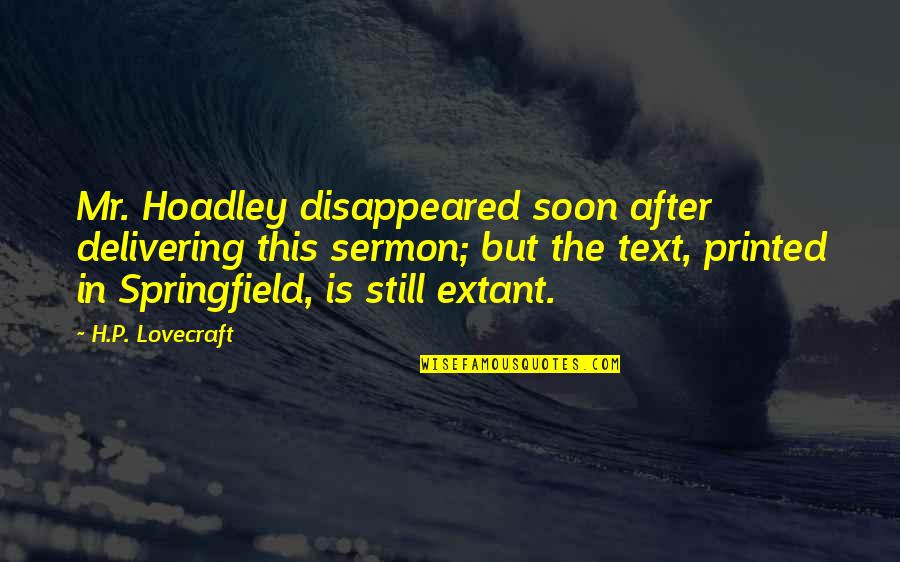 Delivering Quotes By H.P. Lovecraft: Mr. Hoadley disappeared soon after delivering this sermon; Delivering Quotes By H.P. Lovecraft: Mr. Hoadley disappeared soon after delivering this sermon;