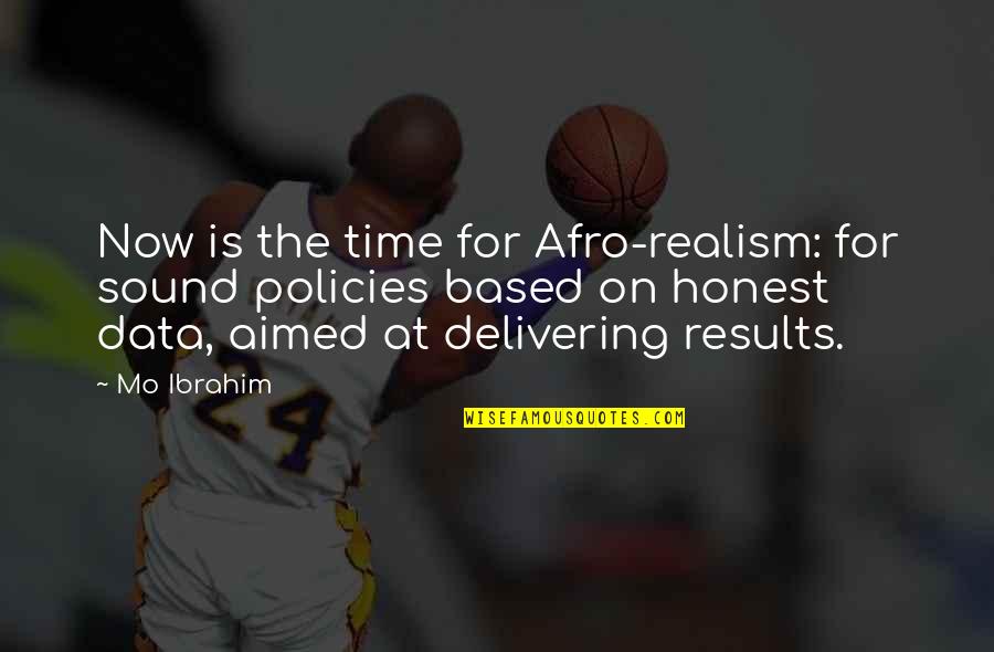 Delivering Quotes By Mo Ibrahim: Now is the time for Afro-realism: for sound Delivering Quotes By Mo Ibrahim: Now is the time for Afro-realism: for sound