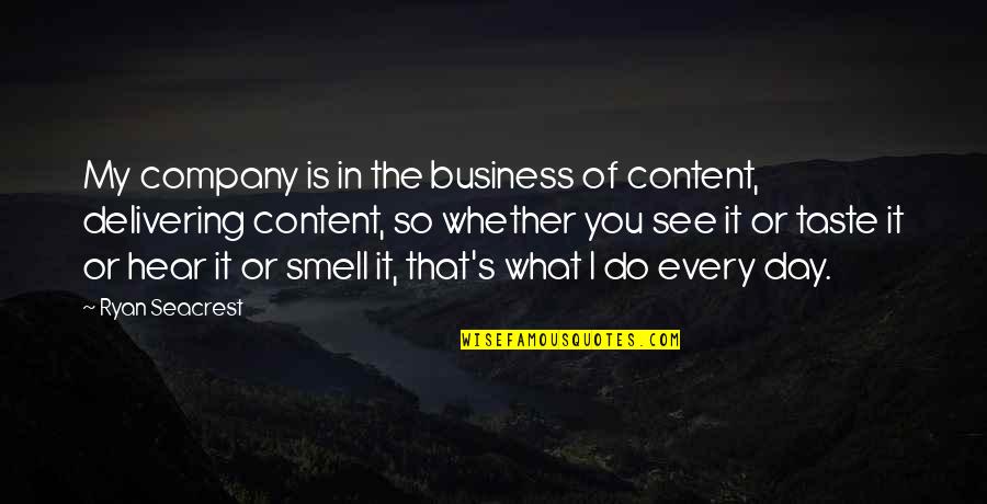 Delivering Quotes By Ryan Seacrest: My company is in the business of content, Delivering Quotes By Ryan Seacrest: My company is in the business of content,