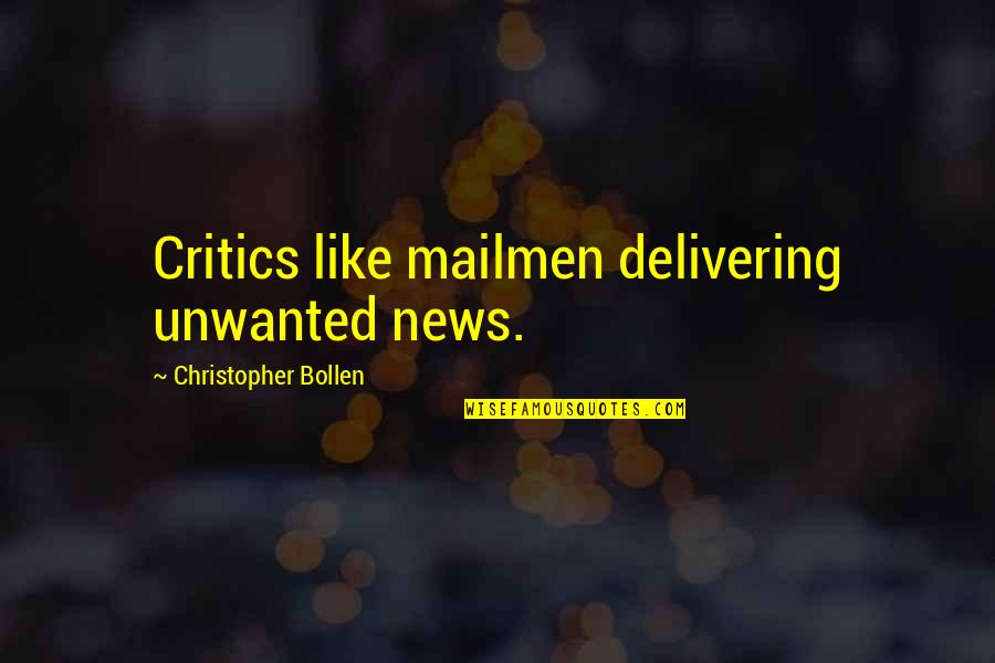 Delivering The Best Quotes By Christopher Bollen: Critics like mailmen delivering unwanted news.