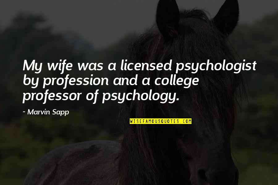 Deliveroo Quotes By Marvin Sapp: My wife was a licensed psychologist by profession Deliveroo Quotes By Marvin Sapp: My wife was a licensed psychologist by profession