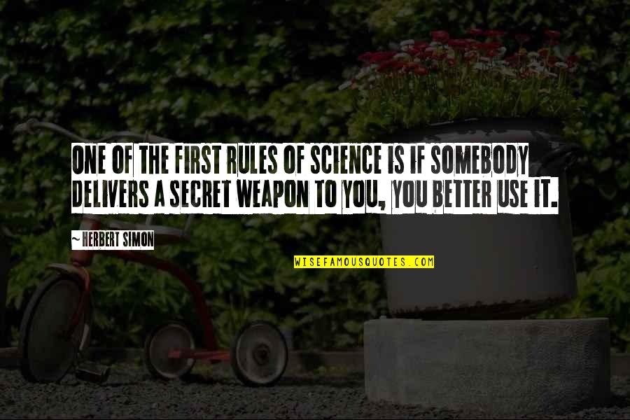 Delivers Quotes By Herbert Simon: One of the first rules of science is