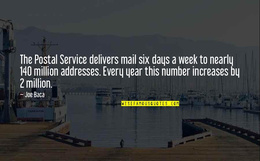 Delivers Quotes By Joe Baca: The Postal Service delivers mail six days a