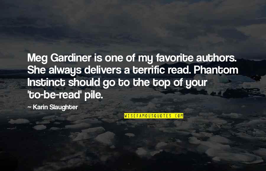 Delivers Quotes By Karin Slaughter: Meg Gardiner is one of my favorite authors.