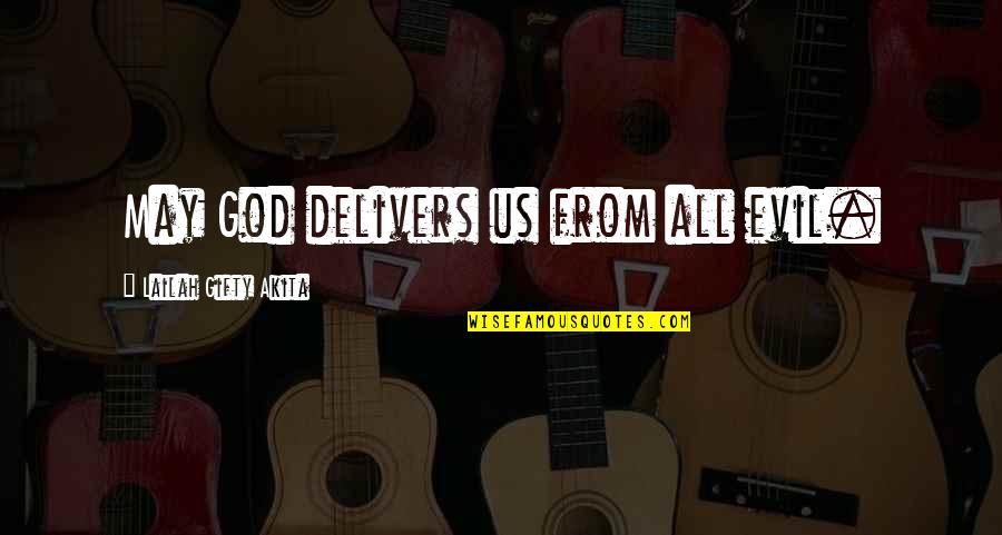 Delivers Quotes By Lailah Gifty Akita: May God delivers us from all evil.