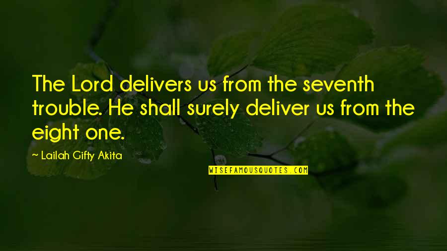 Delivers Quotes By Lailah Gifty Akita: The Lord delivers us from the seventh trouble.