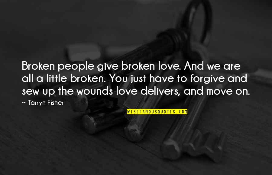 Delivers Quotes By Tarryn Fisher: Broken people give broken love. And we are