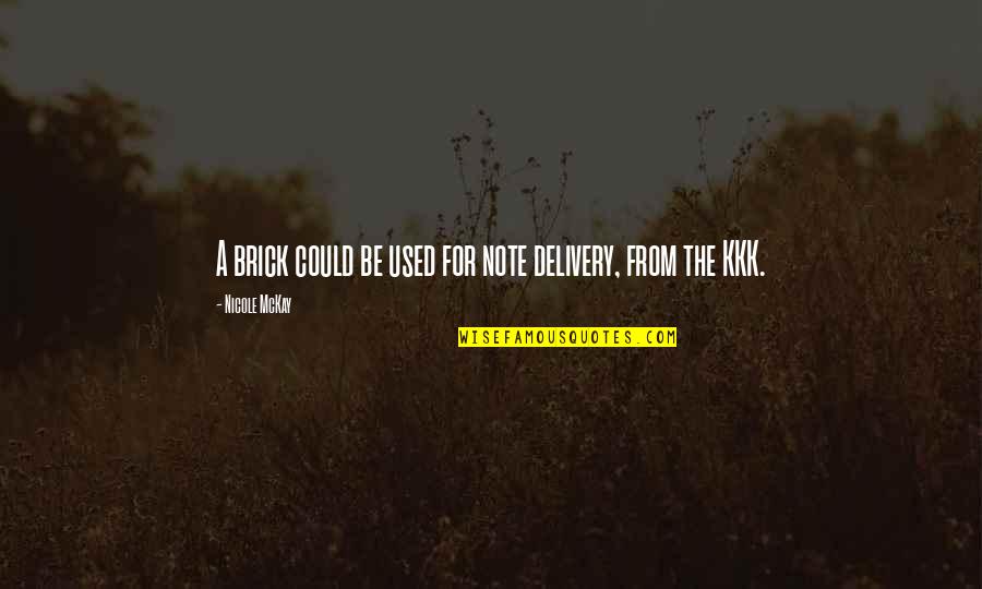 Delivery Funny Quotes By Nicole McKay: A brick could be used for note delivery,