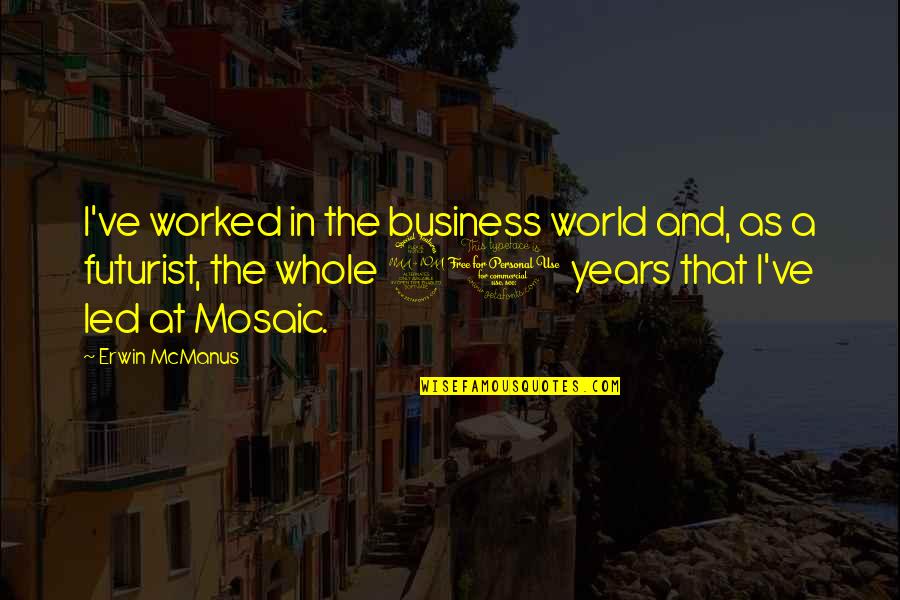 Delivery Man 2013 Quotes By Erwin McManus: I've worked in the business world and, as