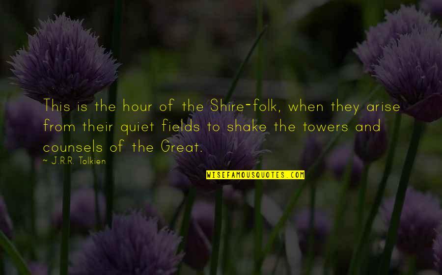 Delivery Pain Quotes By J.R.R. Tolkien: This is the hour of the Shire-folk, when