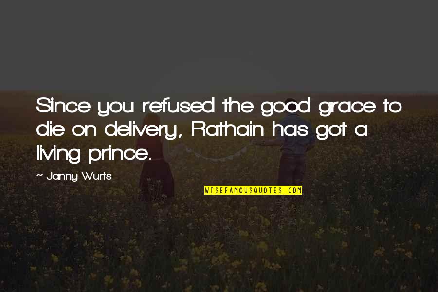 Delivery Quotes By Janny Wurts: Since you refused the good grace to die